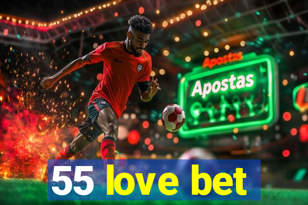 55 love bet